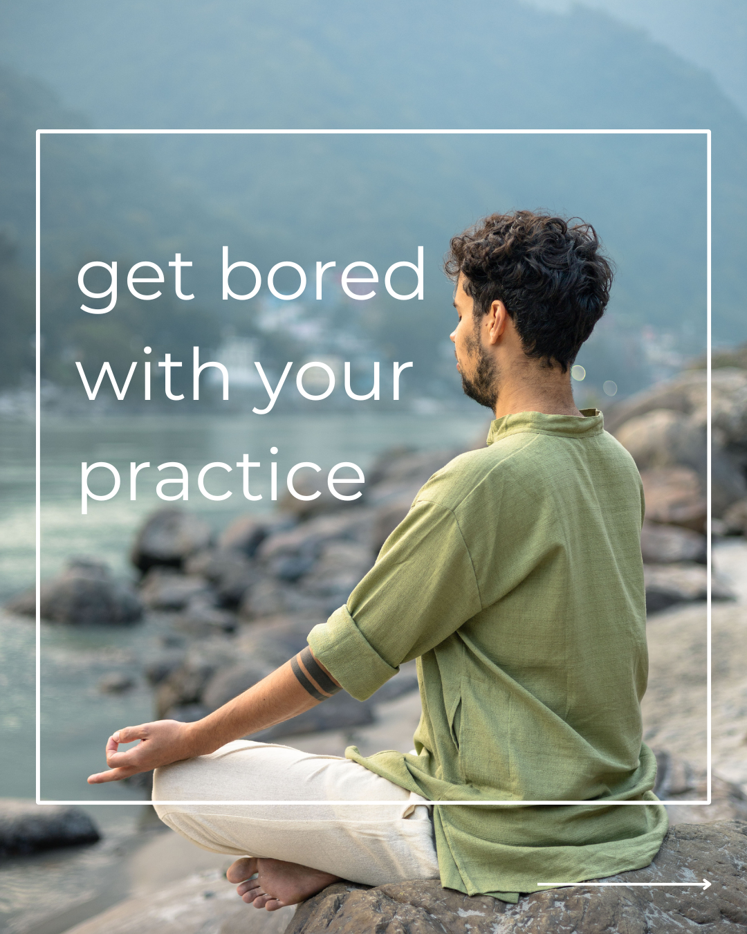 Get bored with your practice